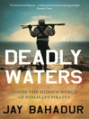 Deadly Waters (eBook): Inside the Hidden World of Somalia's Pirates